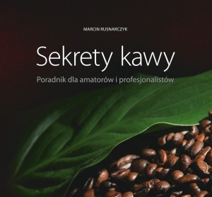 Sekrety Kawy Poradnik dla Amatorów i Profesjonalistów